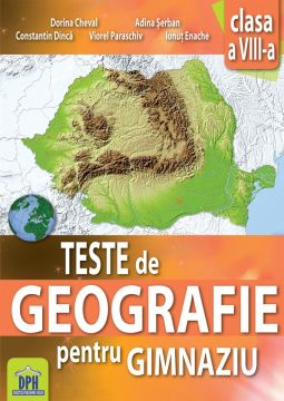 Teste de geografie pentru gimnaziu - Clasa a VIII-a