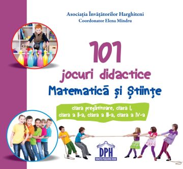 101 jocuri didactice. Matematica si Stiinte (DPH)