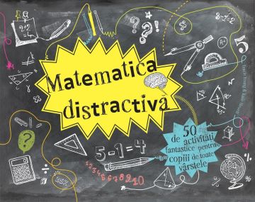 Matematica distractiva - 50 de activitati fantastice pentru copiii de toate varstele (DPH)