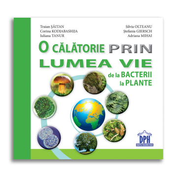O calatorie prin lumea vie de la bacterii la plante (DPH)