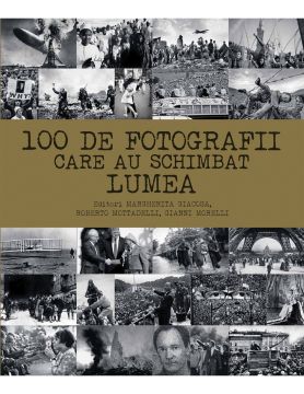 100 de fotografii care au schimbat lumea