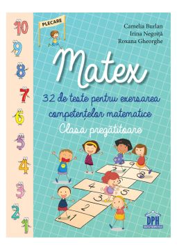 MATEX Clasa Pregatitoare. 32 de teste pentru exersarea competentelor matematice (Didactica Publishing House)