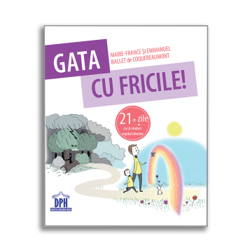 Gata cu fricile! 21 de zile ca sa vindeci copilul interior (DPH)