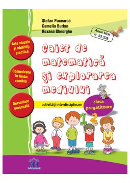 CAIET DE MATEMATICA SI EXPLORAREA MEDIULUI - CLASA PREGATITOARE