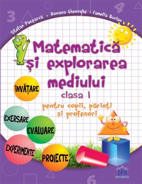 Matematica si explorarea mediului - Clasa I - pentru copii, parinti si profesori (DPH)
