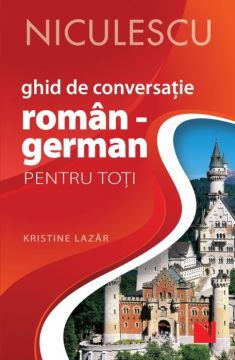 Ghid de conversație ROMÂN - GERMAN pentru toți (Niculescu)