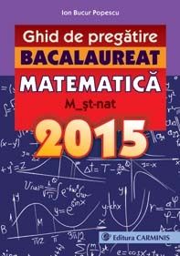 Ghid de pregatire Bacalaureat. Matematica. M_st-nat. (2015)