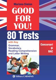 Good for you. 80 tests (Concursuri si BAC)
