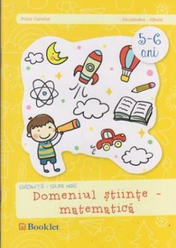 Gradinita- grupa mare. Domeniul stiinte- matematica (Booklet)