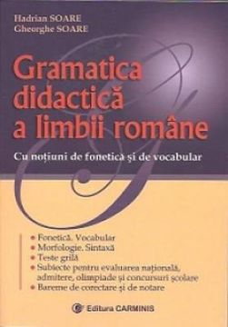 Gramatica didactica a limbii romane (gimnaziu, liceu, admitere la facultate)