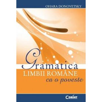 GRAMATICA LIMBII ROMANE CA O POVESTE