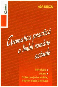 GRAMATICA PRACTICA A LIMBII ROMANE ACTUALE
