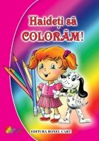 Haideti sa coloram! - pentru fetite (Cartex)