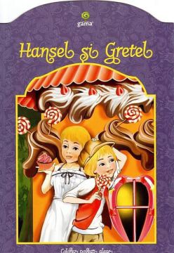 Hansel si Gretel Colectia Colorez povesti alese (Gama)