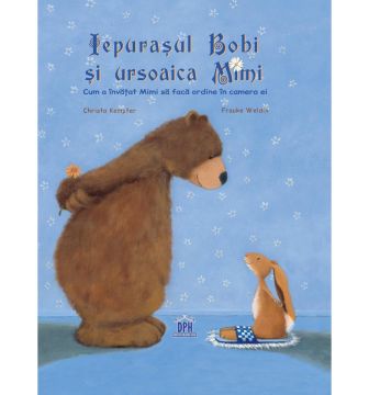 Iepurasul Bobi si ursoaica Mimi - Cum a invatat Mimi sa faca ordine in camera ei (DPH)