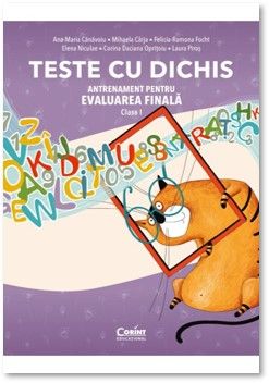 TESTE CU DICHIS. Antrenament pentru EVALUAREA FINALA – Clasa I (Corint)