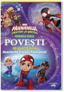 Marvel. Paienjenelul si prietenii lui uimitori. Primele mele povesti de noapte buna. Aventurile Echipei Paienjenel (Litera)
