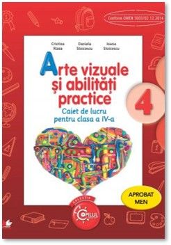 Arte vizuale si abilitati practice. Caiet de lucru pentru clasa a IV-a (Litera)