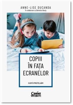 Copiii in fata ecranelor. Cum ii protejam (Corint)