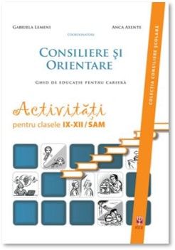 Consiliere si orientare. Activitati pentru clasele IX-XII (ASCR)