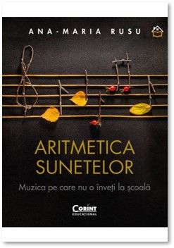 Aritmetica sunetelor. Muzica pe care nu o inveti la scoala (Corint)