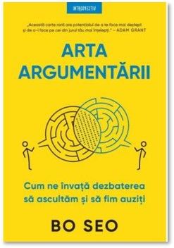 Arta argumentarii. Cum ne invata dezbaterea sa ascultam si sa fim auziti (Litera)