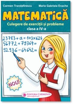 Matematica. Culegere de exercitii si probleme Clasa a IV-a (Carminis)
