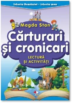 Istoria Romaniei - istoria mea. Carturari si cronicari. Lectura și activitati (Litera)