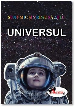 Universul - Sunt mic si vreau sa aflu (Aramis)