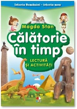 Istoria Romaniei - istoria mea. Calatorie in timp. Lectura si activitati (Litera)