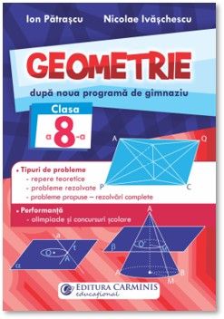 Geometrie dupa noua programa de gimnaziu. Clasa a 8-a (Carminis)