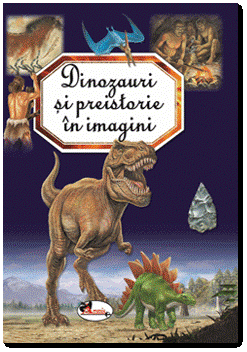 Dinozauri si preistorie in imagini (Aramis)