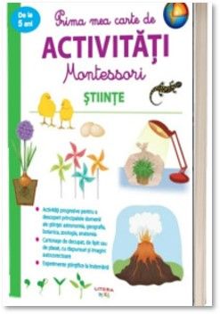 Prima mea carte de activitati Montessori. Stiinte (Litera)