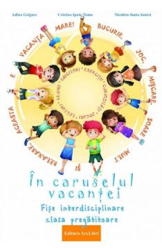 In caruselul vacantei - Clasa pregatitoare - Fise interdisciplinare (Ars Libri)