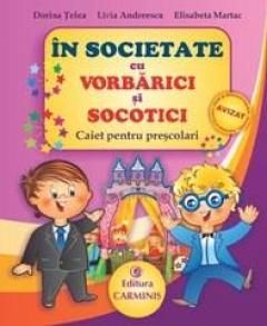In societate cu Vorbarici si Socotici. Caiet pentru prescolari (Carminis)