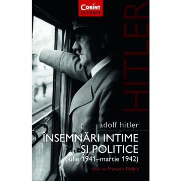 Adolf Hitler. Insemnari intime si politice. Volumul I (Corint)