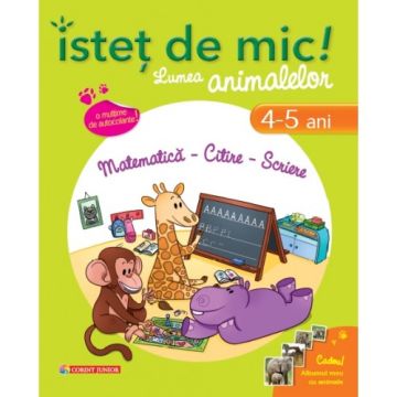 Istet de mic! Lumea animalelor. Matematica - Citire - Scriere (4-5 ani)