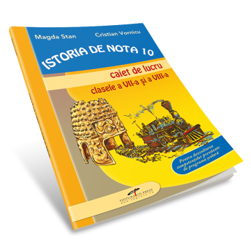 Istoria de nota 10. Clasele V-VI. Caiet de lucru