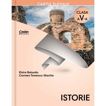 Istorie - Caietul elevului pentru clasa a V-a Rotundu