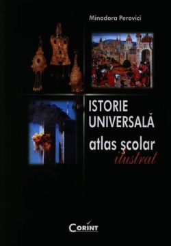 Istorie universala. Atlas scolar ilustrat- Perovici (Corint)
