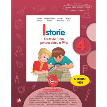 Istorie. Caiet de lucru. Clasa a IV-a. Aprobat de MEN prin ordinul 3022/08.01.2018 (Litera)