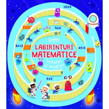 Labirinturi matematice – Înmulțiri și împărțiri (Corint)