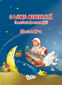 O Lume Minunata (lecturi de vacanta) - Clasa a IV-a (Ars Libri)