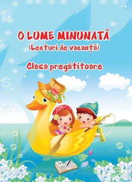 O Lume Minunata (lecturi de vacanta) - Clasa Pregatitoare (Ars Libri)