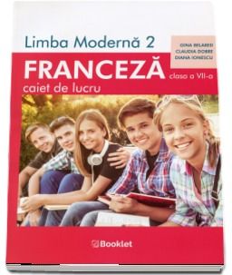 Limba moderna 2, Limba Franceza. Caiet de lucru pentru clasa a VII-a - Belabed, Gina (Booklet)