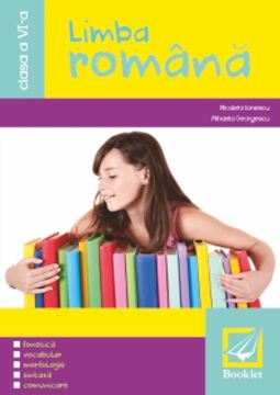 Limba romana,fonetica,vocabular,morfologie,sintaxa,comunicare,clasa a VI-a (Booklet)