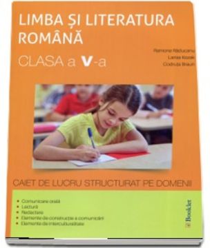 Limba si literatura romana, pentru clasa a V-a, caiet de lucru structurat pe domenii (Booklet)