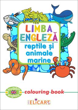 Limba engleza. Reptile şi animale marine (Elicart)