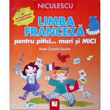 Limba franceza pentru pitici... mari si MICI: cu autocolante reutilizabile (Niculescu)