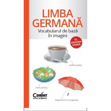 LIMBA GERMANA. VOCABULARUL DE BAZA IN IMAGINI CU TRANSCRIERE FONETICA